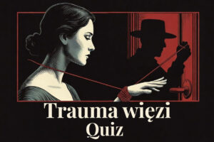 trauma więzi quiz